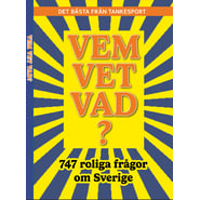 Vem vet vad? 747 roliga frågor om Sverige